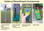 Weidezaunprüfgeräte gibt es in unterschiedlicher Ausführung und in einer breiten Preisspanne. Diese reicht von einfachen Funktionskontrollgeräten bis hin zu Alarmsystemen, die bei einem Spannungsabfall einen Alarm aufs Handy oder aufs Festnetztelefon absetzen.