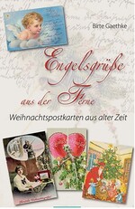 Weihnachtspostkarten aus alter Zeit hat Birte Gaethke in ihrem Buch Engelsgrüße aus der Ferne" zusammengestellt, erschienen in der Husum Druck- und Verlagsgesellschaft zum Preis von 12,95 Euro.