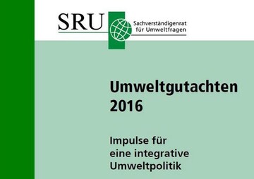 UMWELTGUTACHTEN 2016 Impulse fr eine integrative Umweltpolitik des Sachverstndigenrates fr Umweltfragen